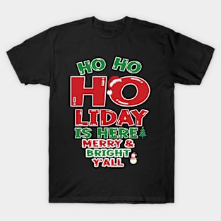 Ho Ho Holiday is Here! T-Shirt